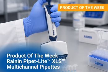 Product Of The Week: Rainin Pipet-Lite™ XLS™ Multichannel Pipettes 05/26 - 05/31