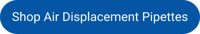 Shop Air Displacement Pipettes