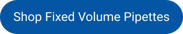 Shop Fixed Volume Pipettes