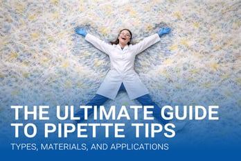 The Ultimate Guide to Pipette Tips